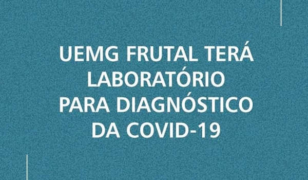 Poder Judiciário de Frutal autoriza construção de laboratório na UEMG para testes da COVID-19