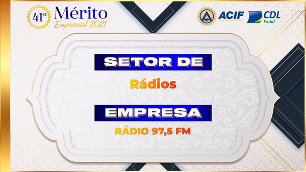 RÁDIO 97 E JORNAL PONTAL CONQUISTAM POR MAIS UM ANO O PRÊMIO MÉRITO EMPRESARIAL DA ACIF/CDL