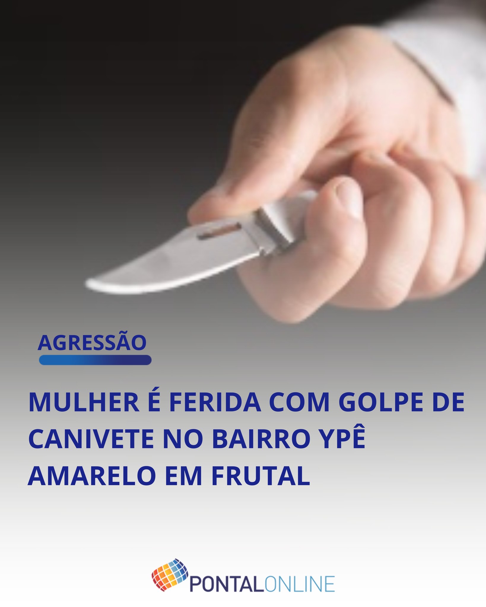 MULHER É FERIDA COM GOLPE DE CANIVETE NO BAIRRO YPÊ AMARELO EM FRUTAL; SUSPEITO ESTÁ FORAGIDO