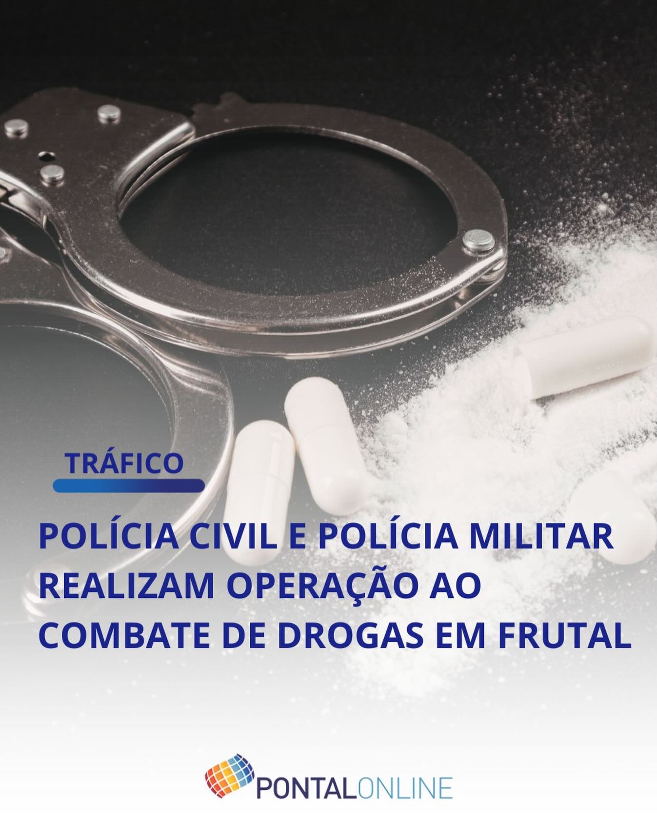 OPERAÇÃO CONJUNTA DAS POLÍCIAS CIVIL E MILITAR CUMPRE MANDADOS CONTRA O TRÁFICO DE DROGAS EM FRUTAL
