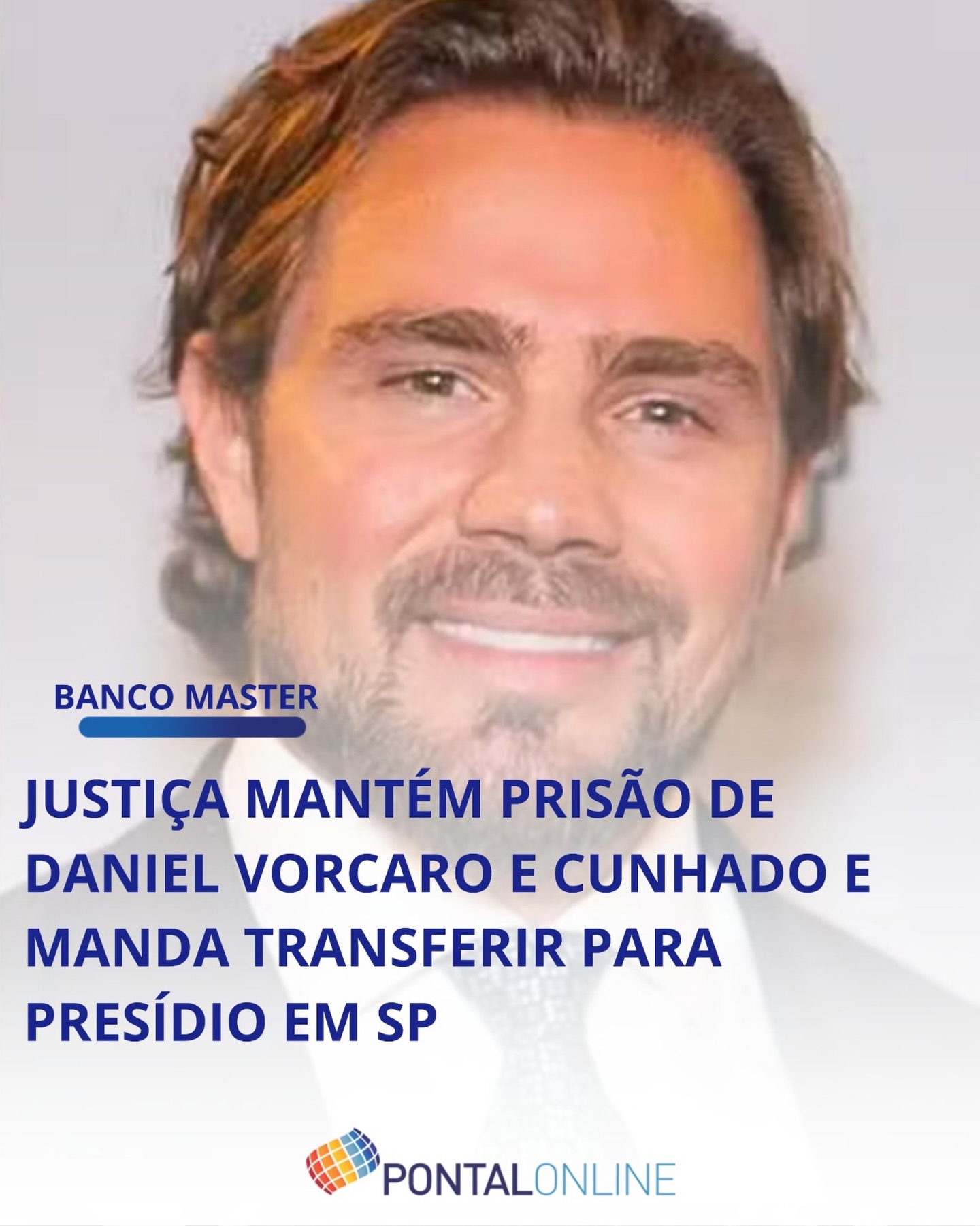 JUSTIÇA MANTÉM PRISÃO PREVENTIVA DO BANQUEIRO DANIEL VORCARO EM OPERAÇÃO DA PF