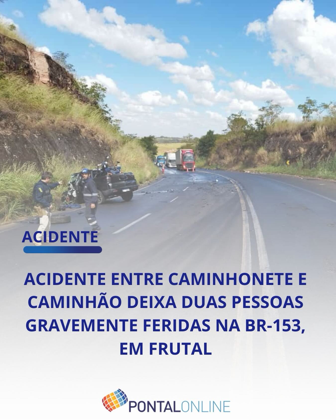 ACIDENTE ENTRE CAMINHONETE E CAMINHÃO DEIXA FERIDOS GRAVES NA BR-153 EM FRUTAL