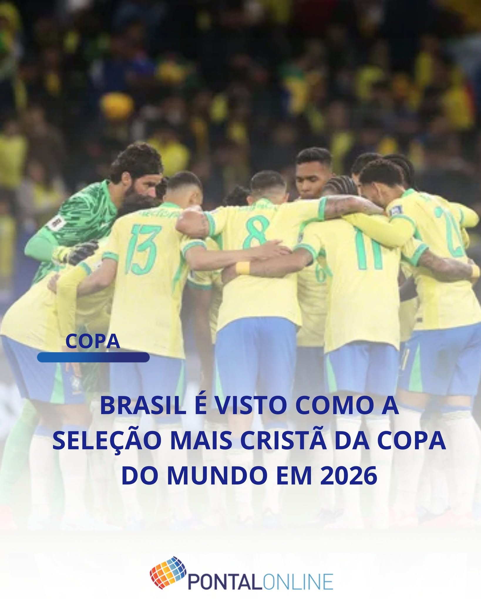 SELEÇÃO BRASILEIRA CHAMA ATENÇÃO NA COPA 2026 PELAS MANIFESTAÇÕES PÚBLICAS DE FÉ CRISTÃ