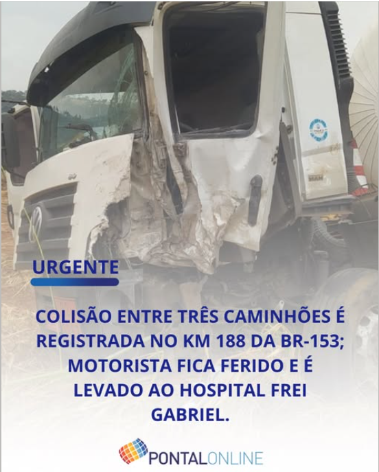COLISÃO ENTRE TRÊS CAMINHÕES NA BR-153 DEIXA MOTORISTA FERIDO EM FRUTAL