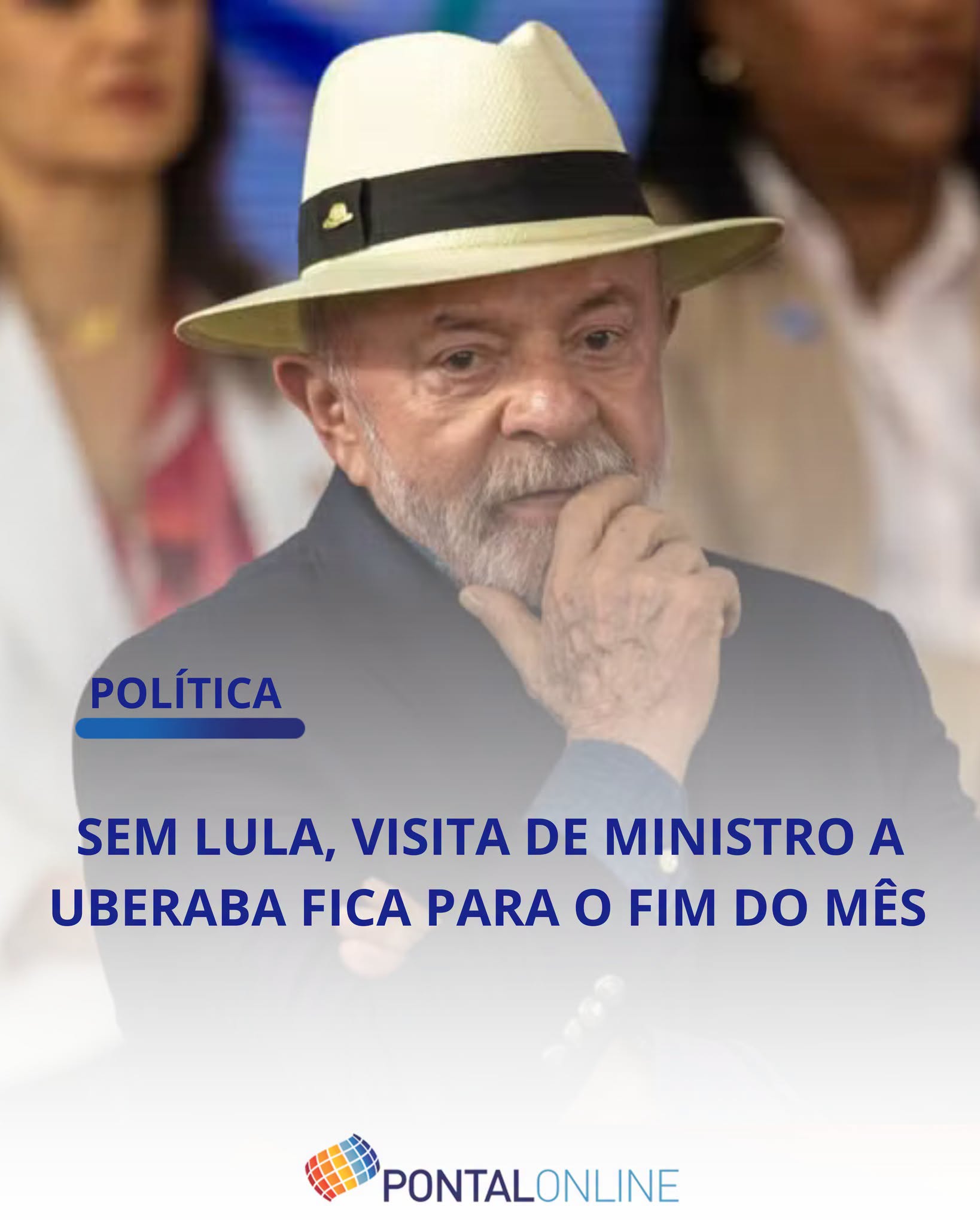 VISITA DE LULA A MINAS GERAIS É ADIADA E DEVE OCORRER NO FIM DO MÊS EM UBERABA