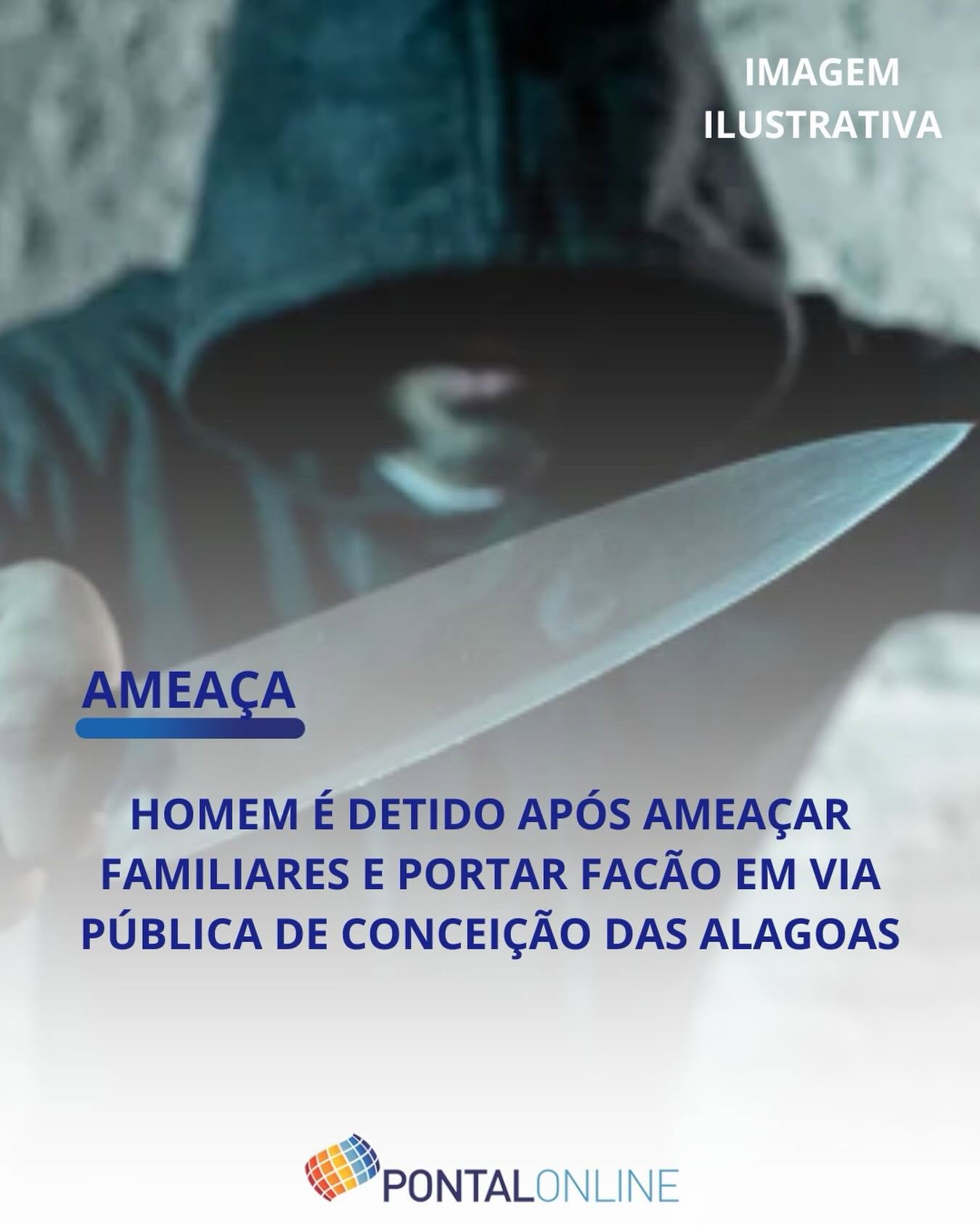 HOMEM É DETIDO APÓS AMEAÇAR FAMILIARES COM FACÃO EM CONCEIÇÃO DAS ALAGOAS