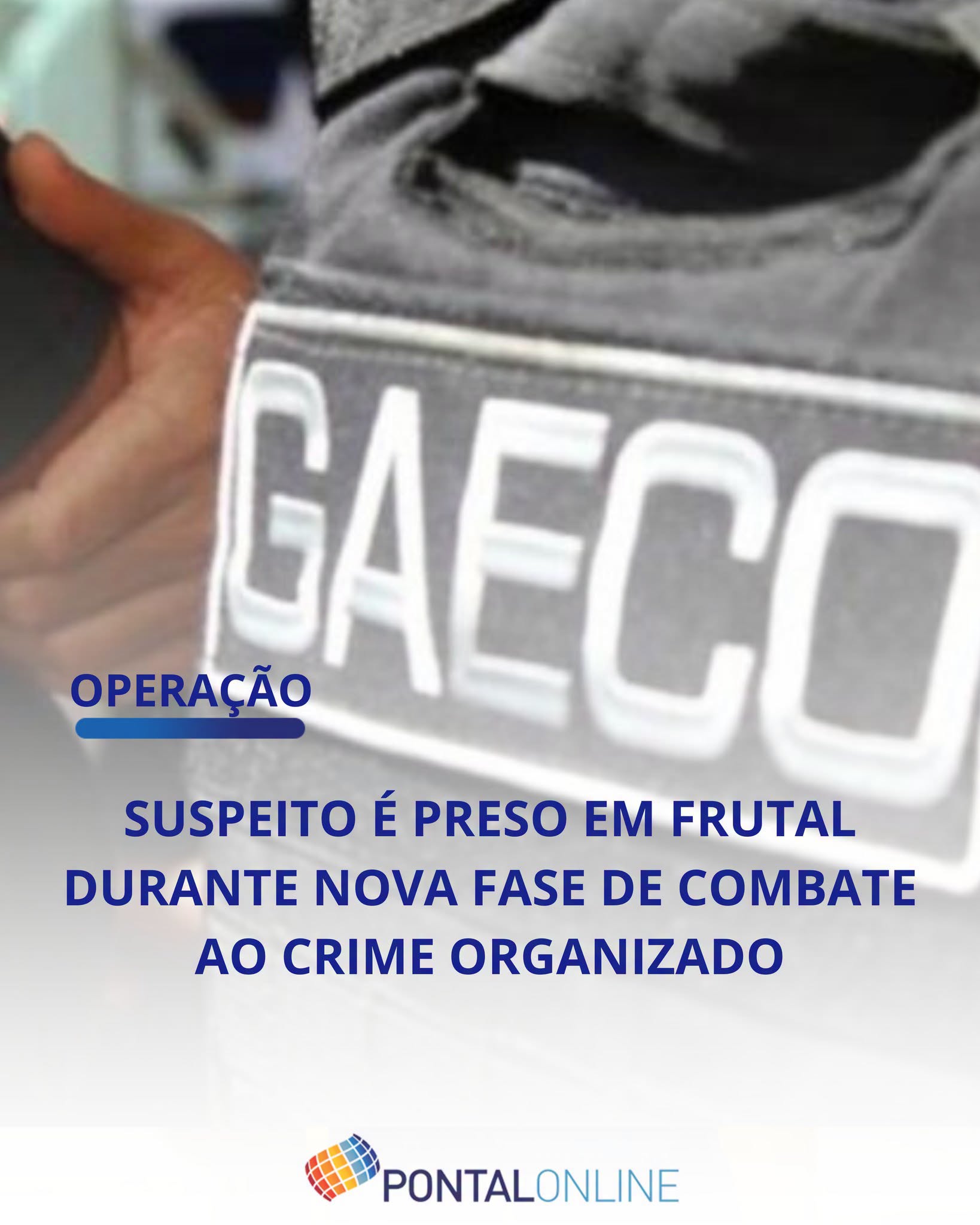 HOMEM É PRESO EM FRUTAL DURANTE NOVA FASE DA OPERAÇÃO HYBRIS DO MINISTÉRIO PÚBLICO
